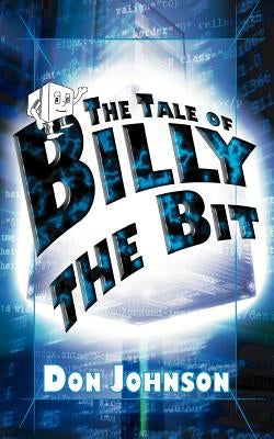 The Tale of Billy the Bit by Johnson, Don