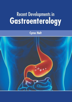 Recent Developments in Gastroenterology by Holt, Cyrus