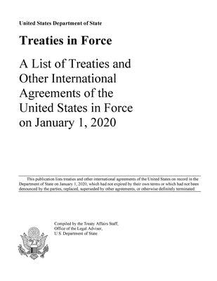 Treaties in Force 2020: A List of Treaties and Other International Agreements of the United States in Force on January 1, 2020 by Us Department of State