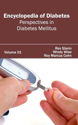 Encyclopedia of Diabetes: Volume 01 (Perspectives in Diabetes Mellitus) by Slavin, Rex
