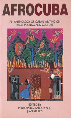 Afrocuba: Anthology of Cuban Writing on Race, Politics and Culture by Sarduy, Pedro Pérez