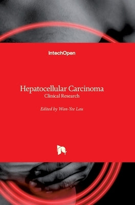 Hepatocellular Carcinoma: Clinical Research by Lau, Joseph W. Y.