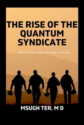 Rise of the Quantum Syndicate by Ter, M. D. Msugh