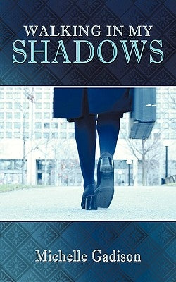 Walking in My Shadows by Gadison, Michelle