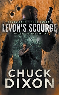 Levon's Scourge: A Vigilante Justice Thriller by Dixon, Chuck
