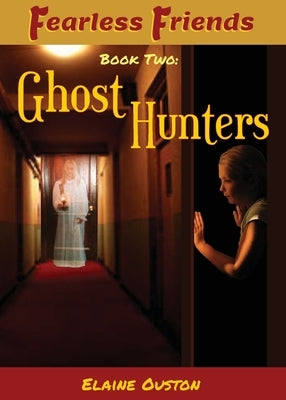 Fearless Friends - Ghost Hunters by Ouston, Elaine