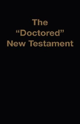 The Doctored New Testament by Waite, M. A., Jr.