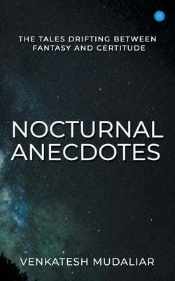 Nocturnal Anecdotes by Mudaliar, Venkatesh