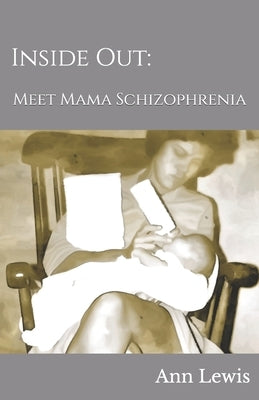 Inside Out: Meet Mama Schizophrenia by Lewis, Ann