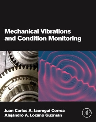 Mechanical Vibrations and Condition Monitoring by Jauregui Correa, Juan Carlos a.