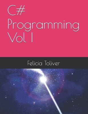 C# Programming Vol I by Toliver, Felicia
