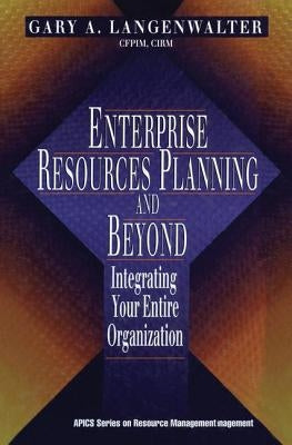 Enterprise Resources Planning and Beyond by Langenwalter, Gary A.