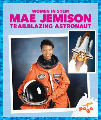 Mae Jemison: Trailblazing Astronaut by Maccarald, Clara
