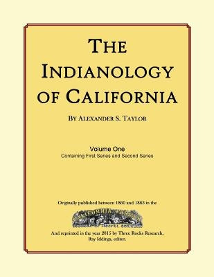 The Indianology of California: Volume One, Containing Series One and Series Two by Iddings, Ray