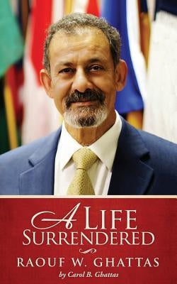 A Life Surrendered by Ghattas, Carol B.