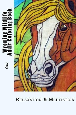 Wyoming Wildlife Small Adult Coloring Book: Relaxation & Meditation by Kraft, Lauri Ann