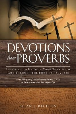 Devotions from Proverbs by Rechten, Brian J.