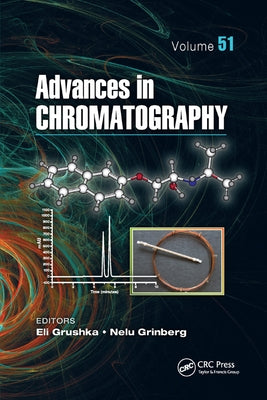 Advances in Chromatography, Volume 51 by Grushka, Eli
