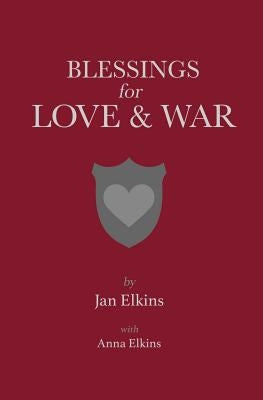 Blessings for Love and War by Elkins, Anna