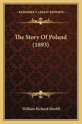 The Story Of Poland (1893) by Morfill, William Richard