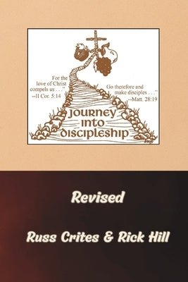 Journey Into Discipleship - Revised: Growing From Salvation into a Mature Disciple by Hill, Rick