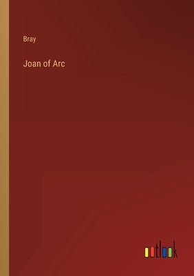 Joan of Arc by Bray