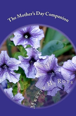 The Mother's Day Companion by Rots, Martin H.