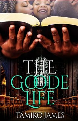 The Goode Life by James, Tamiko
