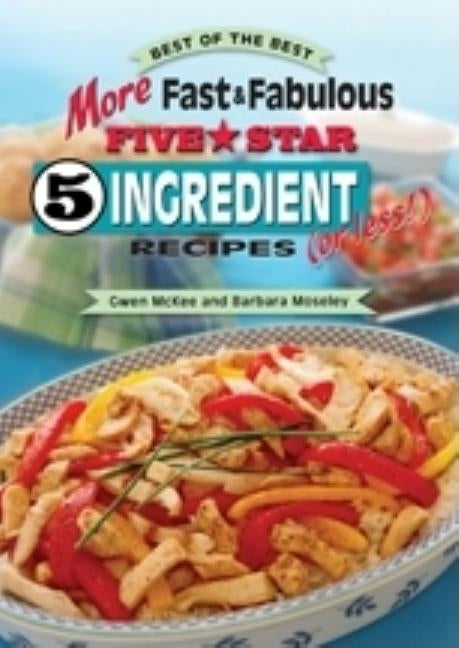 More Fast & Fabulous Five Star 5 Ingredient (or Less!) Recipes by McKee, Gwen
