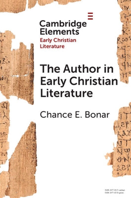 The Author in Early Christian Literature by Bonar, Chance E.