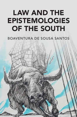 Law and the Epistemologies of the South by de Sousa Santos, Boaventura