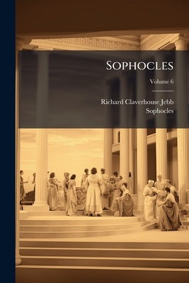 Sophocles by Jebb, Richard Claverhouse