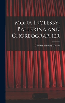 Mona Inglesby, Ballerina and Choreographer by Handley-Taylor, Geoffrey
