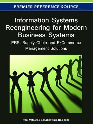 Information Systems Reengineering for Modern Business Systems: ERP, Supply Chain and E-Commerce Management Solutions by Valverde, Raul