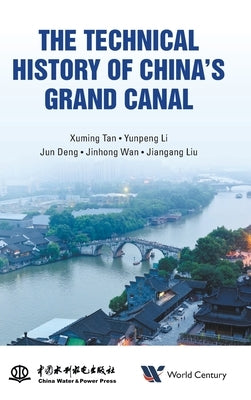 The Technical History of China's Grand Canal by Tan, Xuming