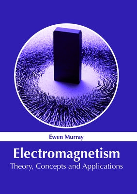 Electromagnetism: Theory, Concepts and Applications by Murray, Ewen