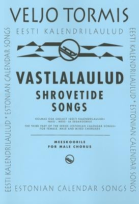 Shrovetide Songs: From Estonian Calendar Songs by Tormis, Veljo