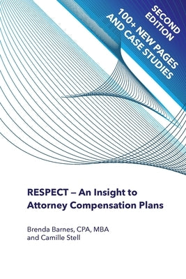 RESPECT - An Insight to Attorney Compensation Plans by Barnes, Brenda