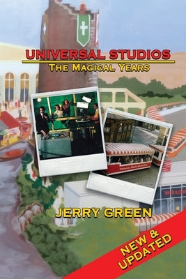 Universal Studios: The Magical Years by Green, Jerry