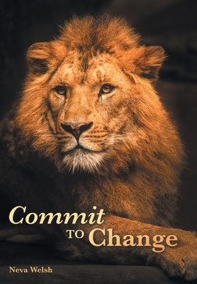 Commit to Change by Welsh, Neva
