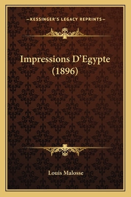 Impressions D'Egypte (1896) by Malosse, Louis