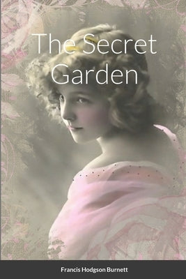 The Secret Garden by Burnett, Francis Hodgson