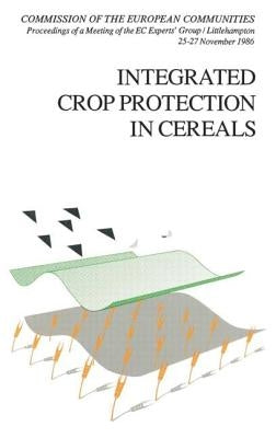 Integrated Crop Protection in Cereals by Cavalloro, R.