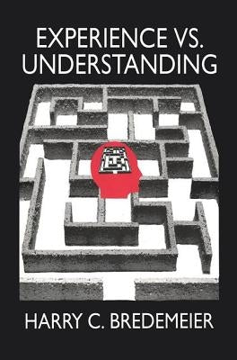Experience Versus Understanding: Understanding Yourself in Twenty-First Century Societies by Bredemeir, Harry
