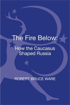 The Fire Below by Ware, Robert Bruce