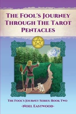 The Fool's Journey through the Tarot Pentacles by Eastwood, Noel