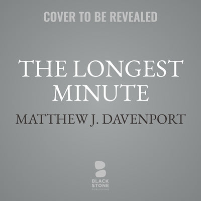 The Longest Minute: The Great San Francisco Earthquake and Fire of 1906 by Davenport, Matthew J.