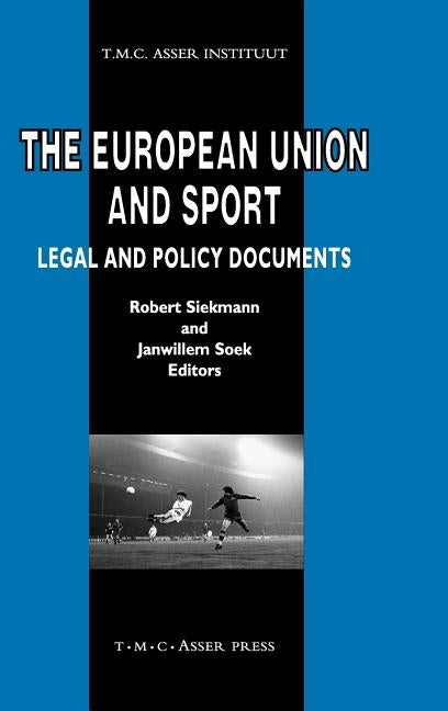 The European Union and Sport: Legal and Policy Documents by Siekmann, Robert C. R.