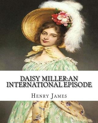 Daisy Miller: an international episode, By Henry James introdutcion By W.D.Howells: William Dean Howells (March 1, 1837 - May 11, 19 by Howells, W. D.