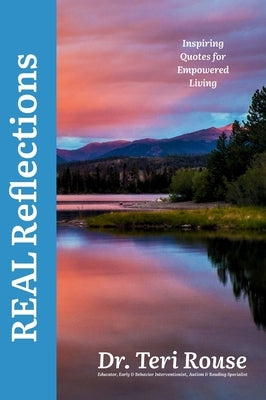 REAL Reflections: Inspiring Quotes for Empowered Living by Rouse, Teri